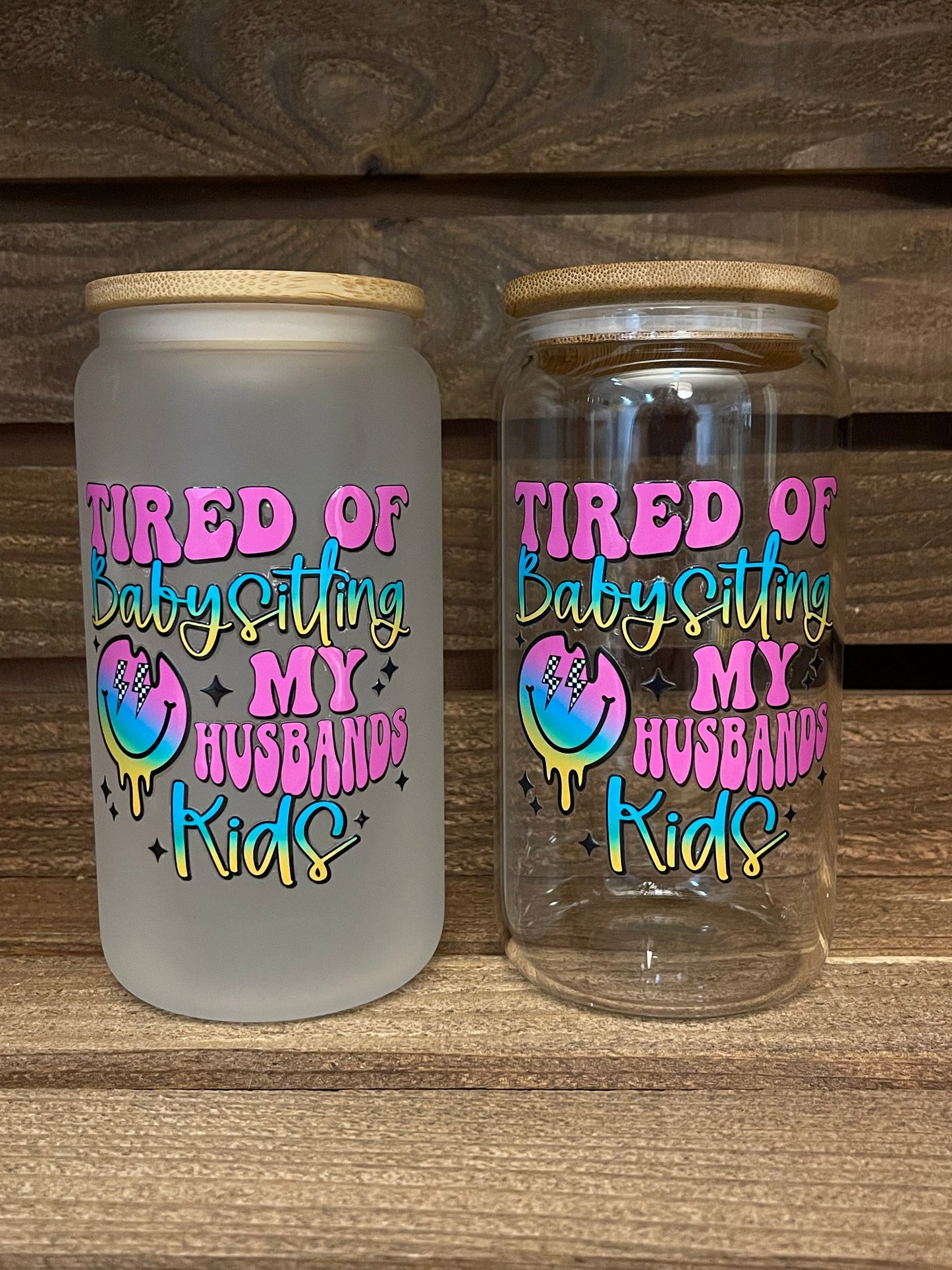 16oz tired of babysitting my husbands kids