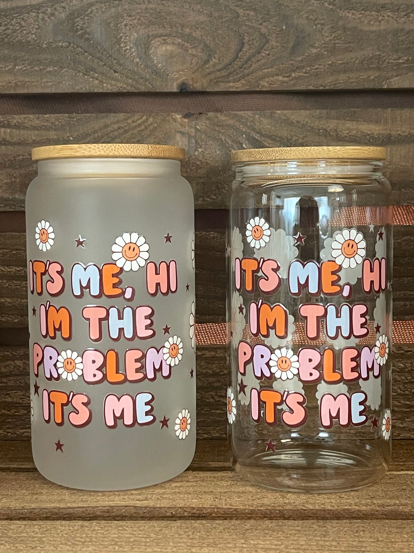 16oz it’s me, hi I’m the problem it’s me
