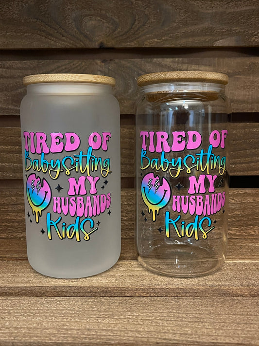 16oz tired of babysitting my husbands kids