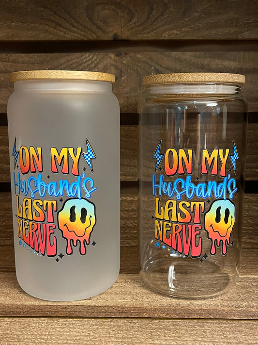 16oz on my husbands last nerve